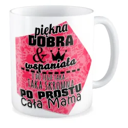 Kubek na DZIEŃ MATKI dla MAMY Piękna dobra wspaniała